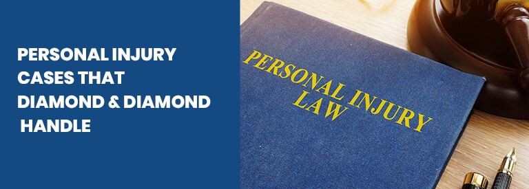 Personal Injury Cases that Diamond & Diamond Handle