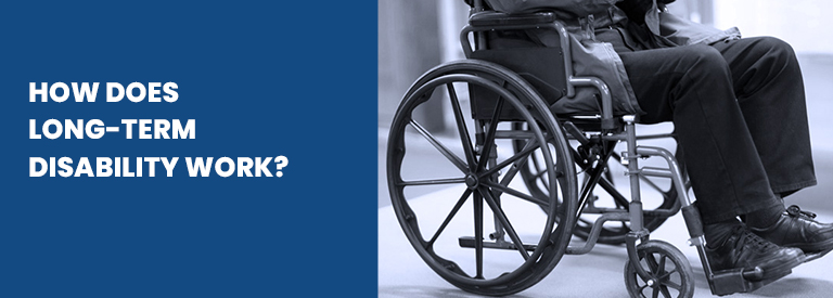 How Does Long-Term Disability Work?