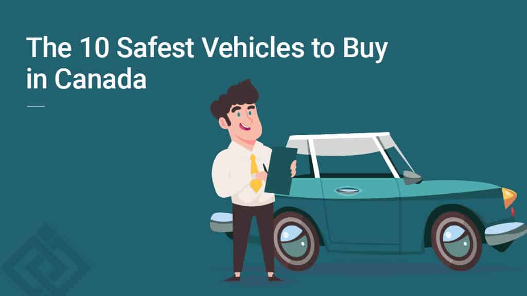 The 10 Safest Vehicles to Buy in Canada