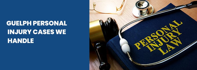 Guelph Personal Injury Cases We Handle