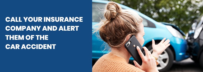 Step 4-Call Your Insurance Company and Alert Them of the Car Accident