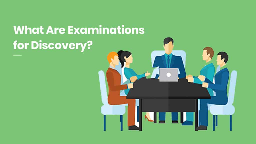 What Are Examinations for Discovery?