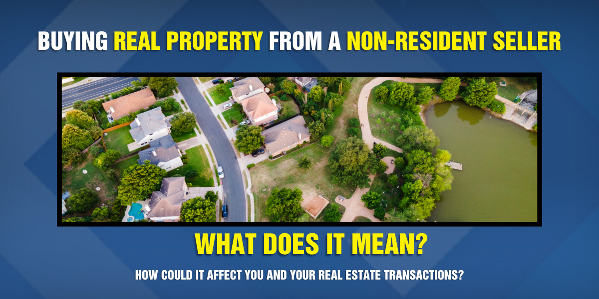 What to Consider when Buying Real Property from a Non-resident Seller